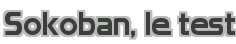 Sokoban, le test