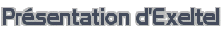 Présentation d'Exeltel